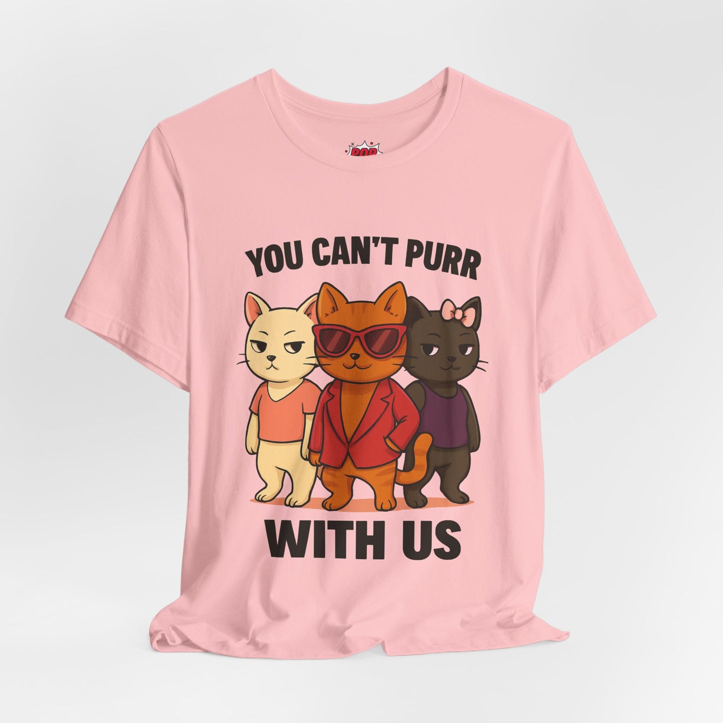 You Can't Purr With Us | Unisex T-shirt