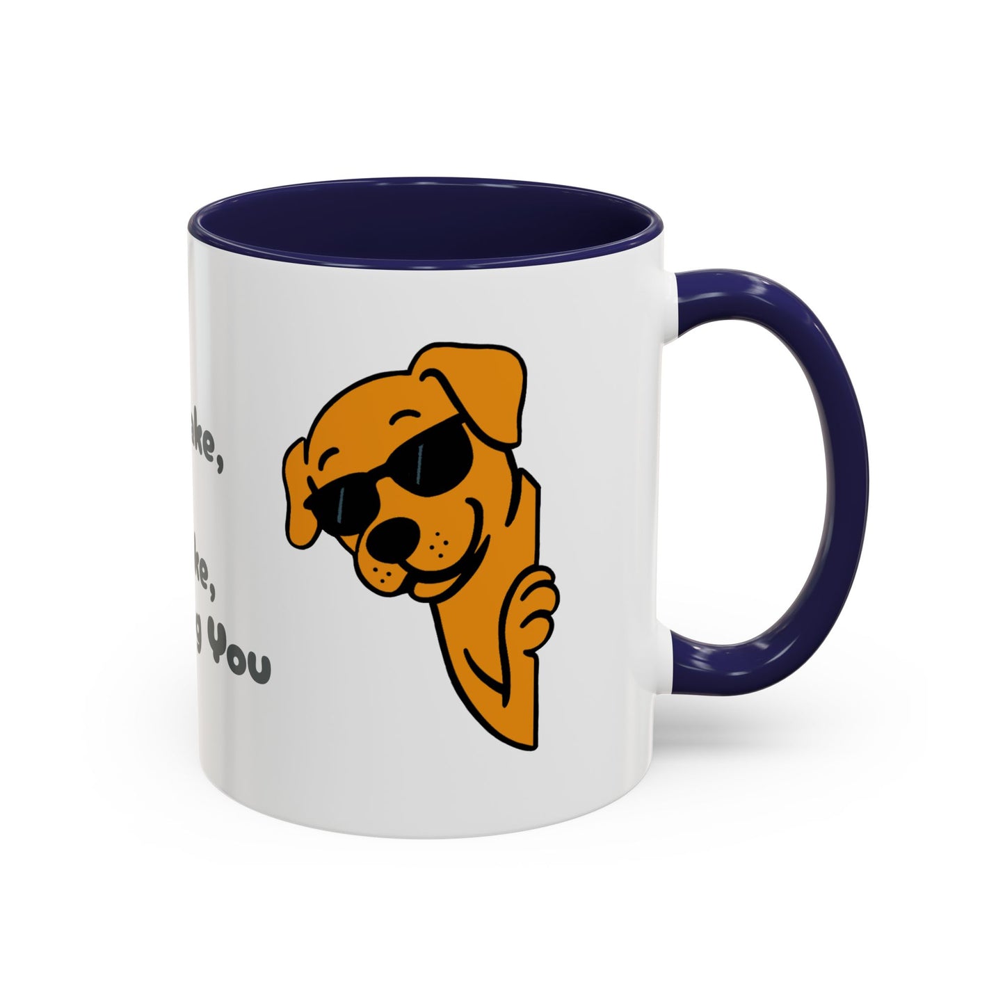 "Every Snack You Make" Funny Dog Mug