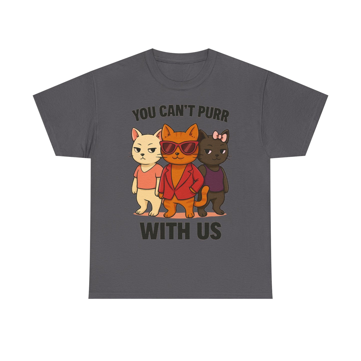 You Can't Purr With Us | Unisex T-shirt