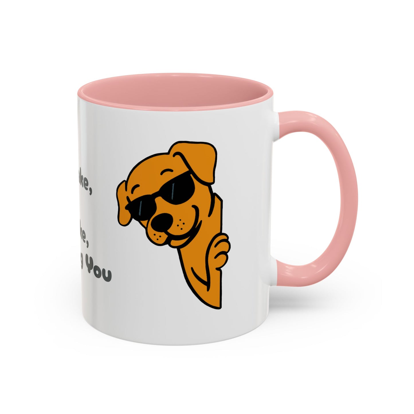"Every Snack You Make" Funny Dog Mug