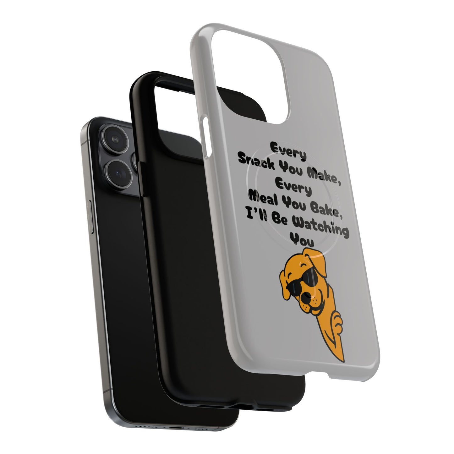 "Every Snack You Make" Funny Dog Quote Phone Case