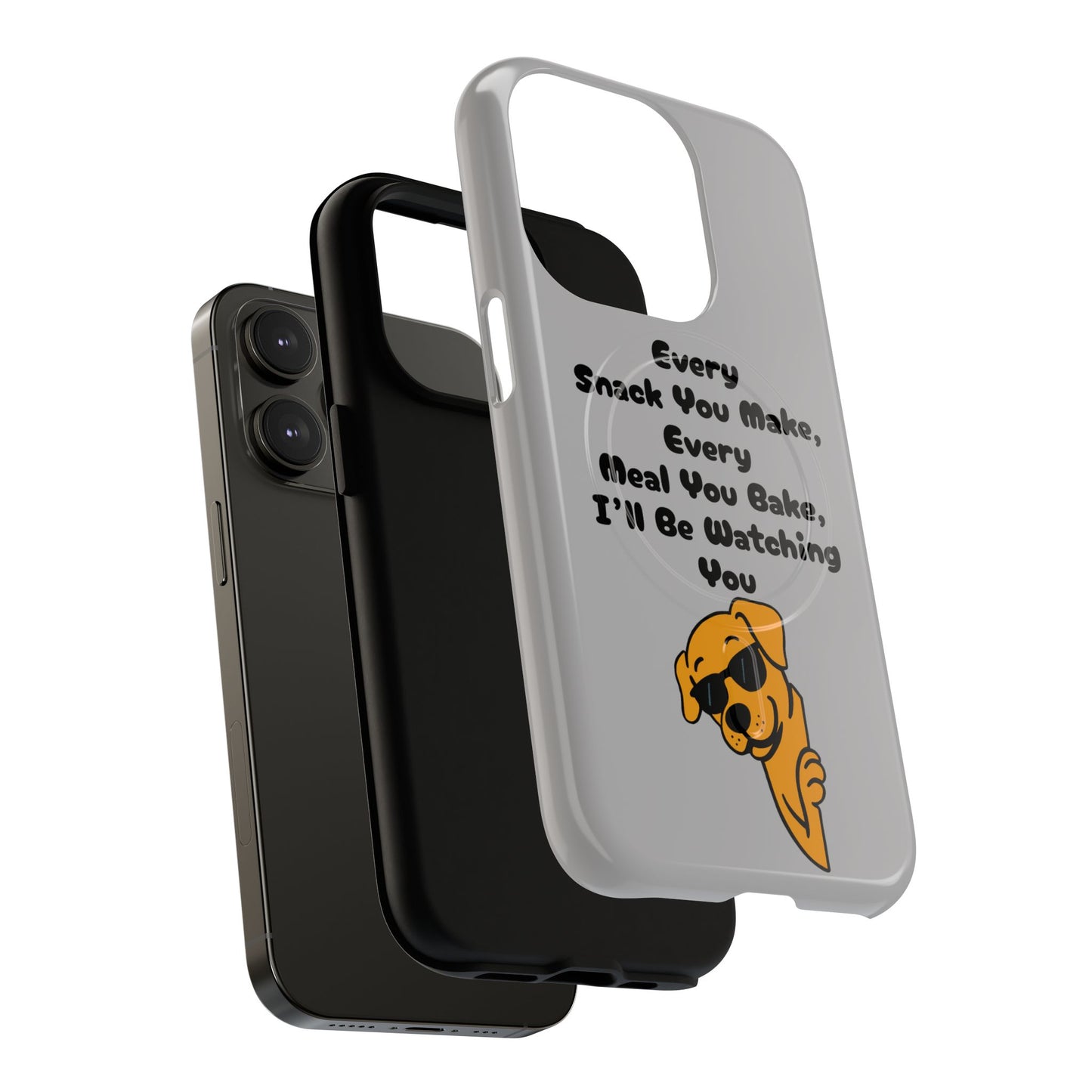 "Every Snack You Make" Funny Dog Quote Phone Case