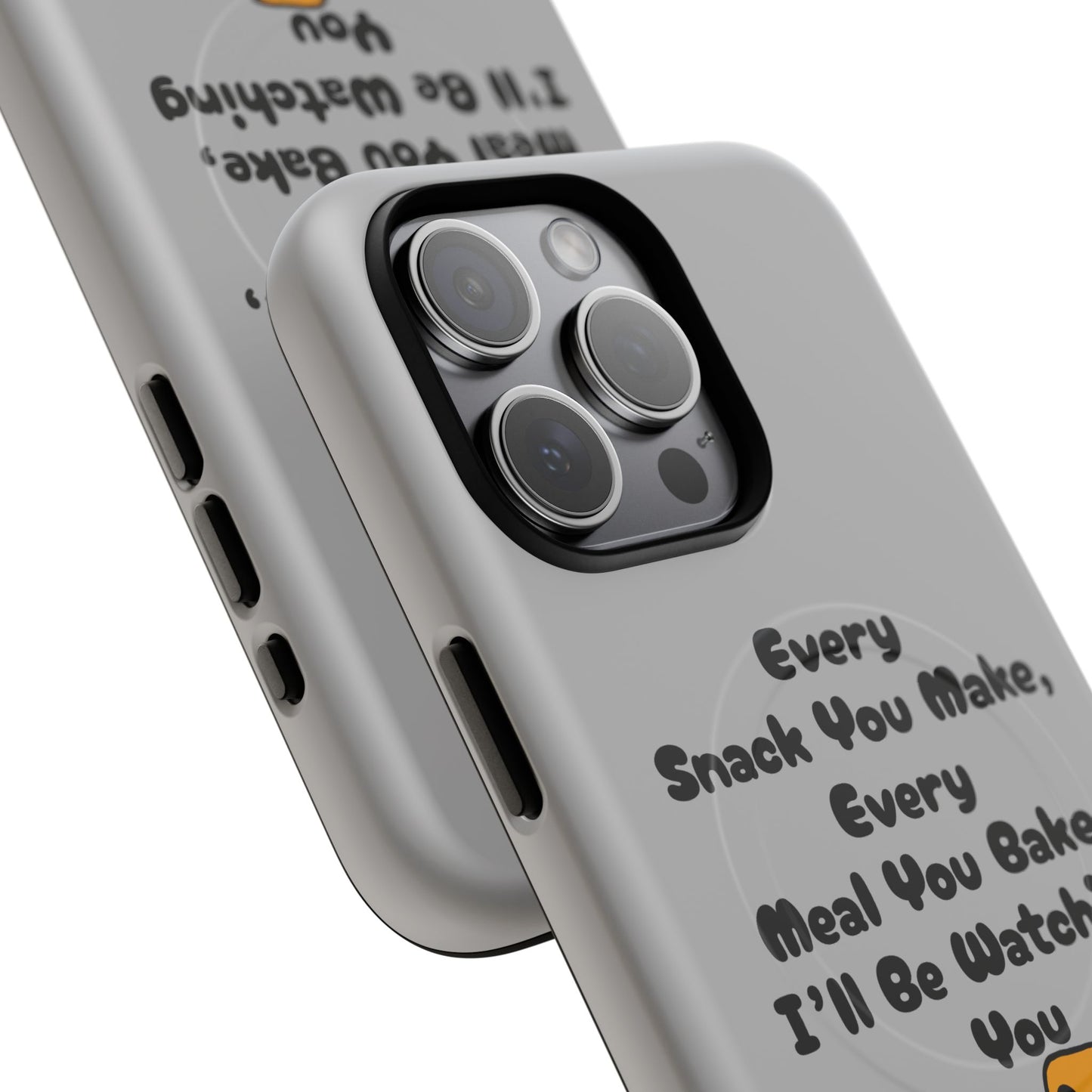 "Every Snack You Make" Funny Dog Quote Phone Case