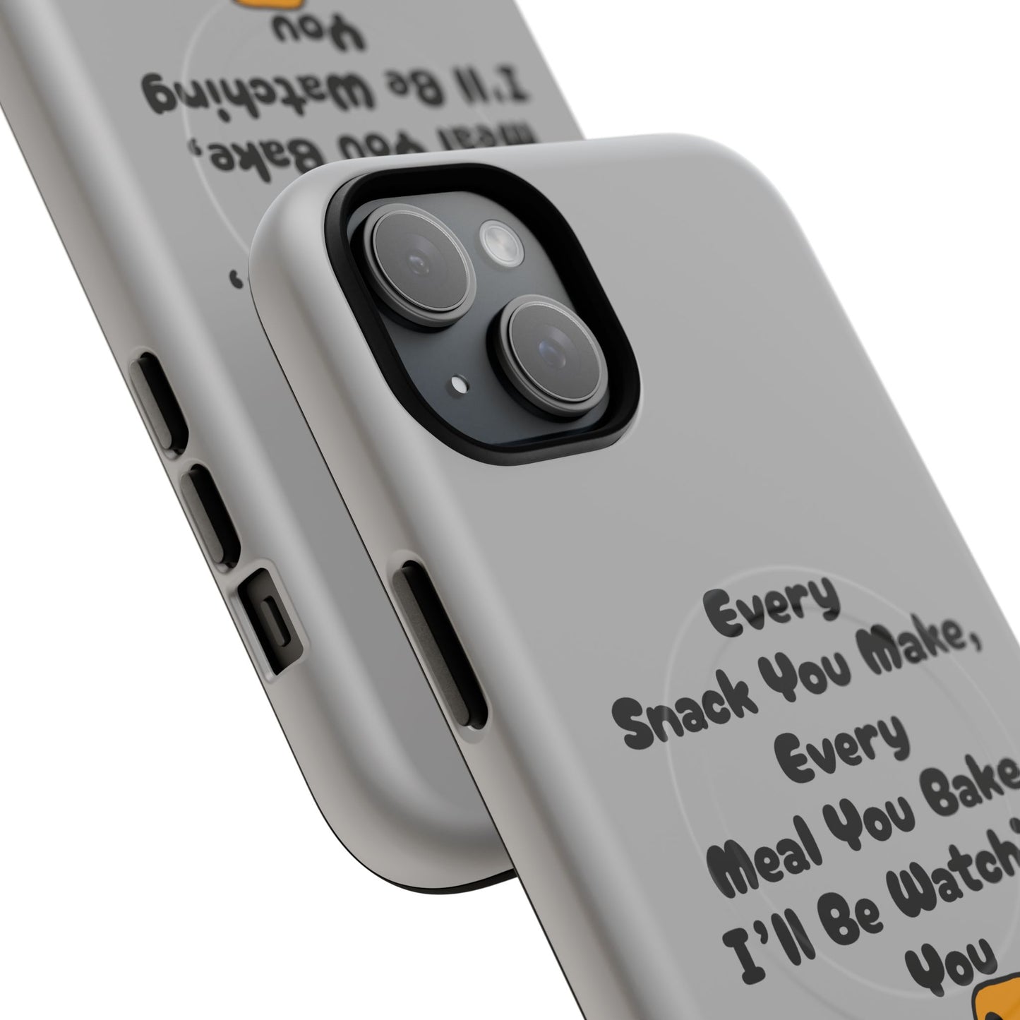 "Every Snack You Make" Funny Dog Quote Phone Case