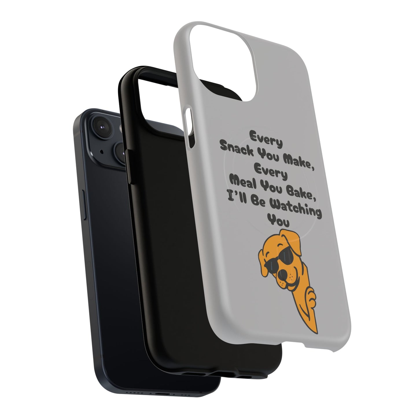"Every Snack You Make" Funny Dog Quote Phone Case