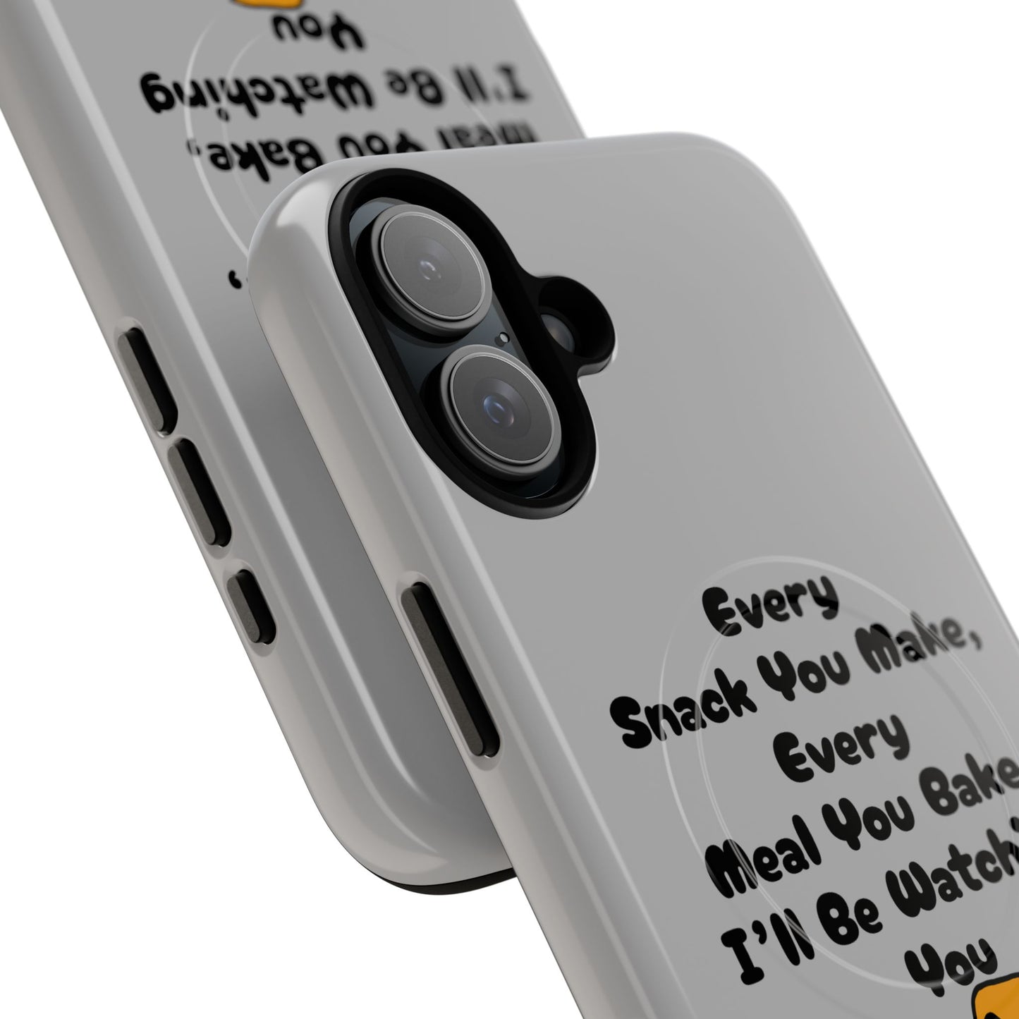"Every Snack You Make" Funny Dog Quote Phone Case