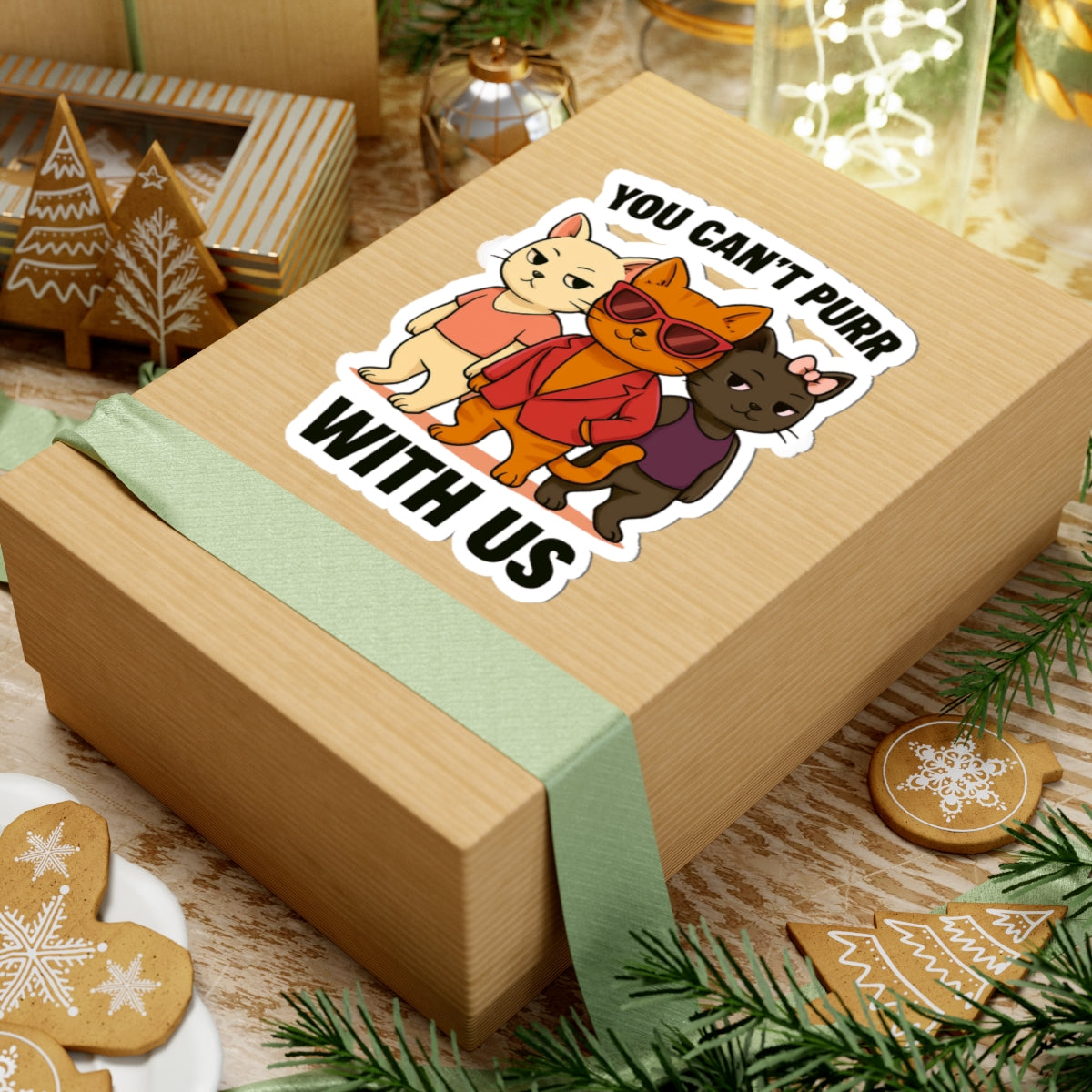 You Can't Purr With Us | Vinyl Sticker | Durable & High-Quality
