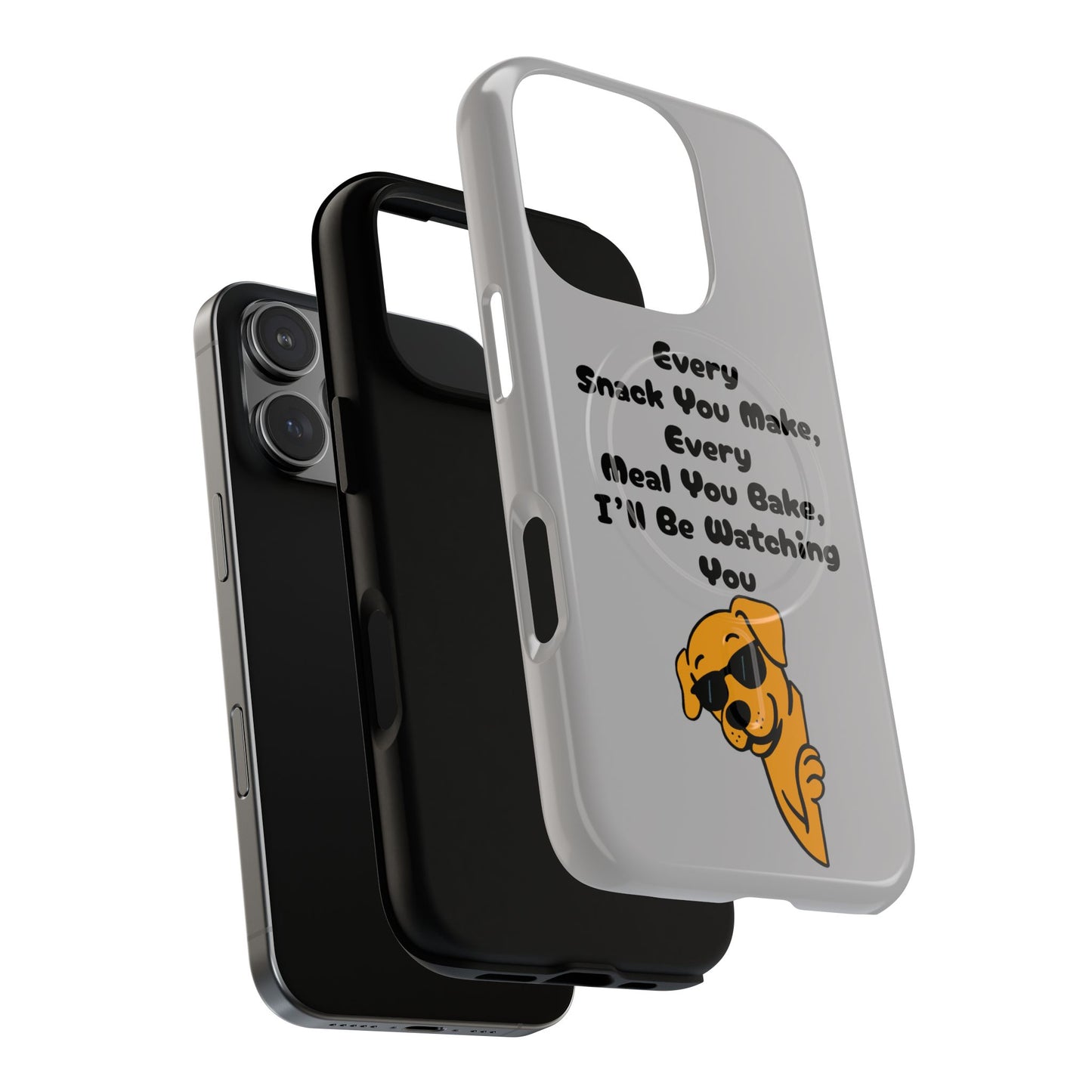 "Every Snack You Make" Funny Dog Quote Phone Case