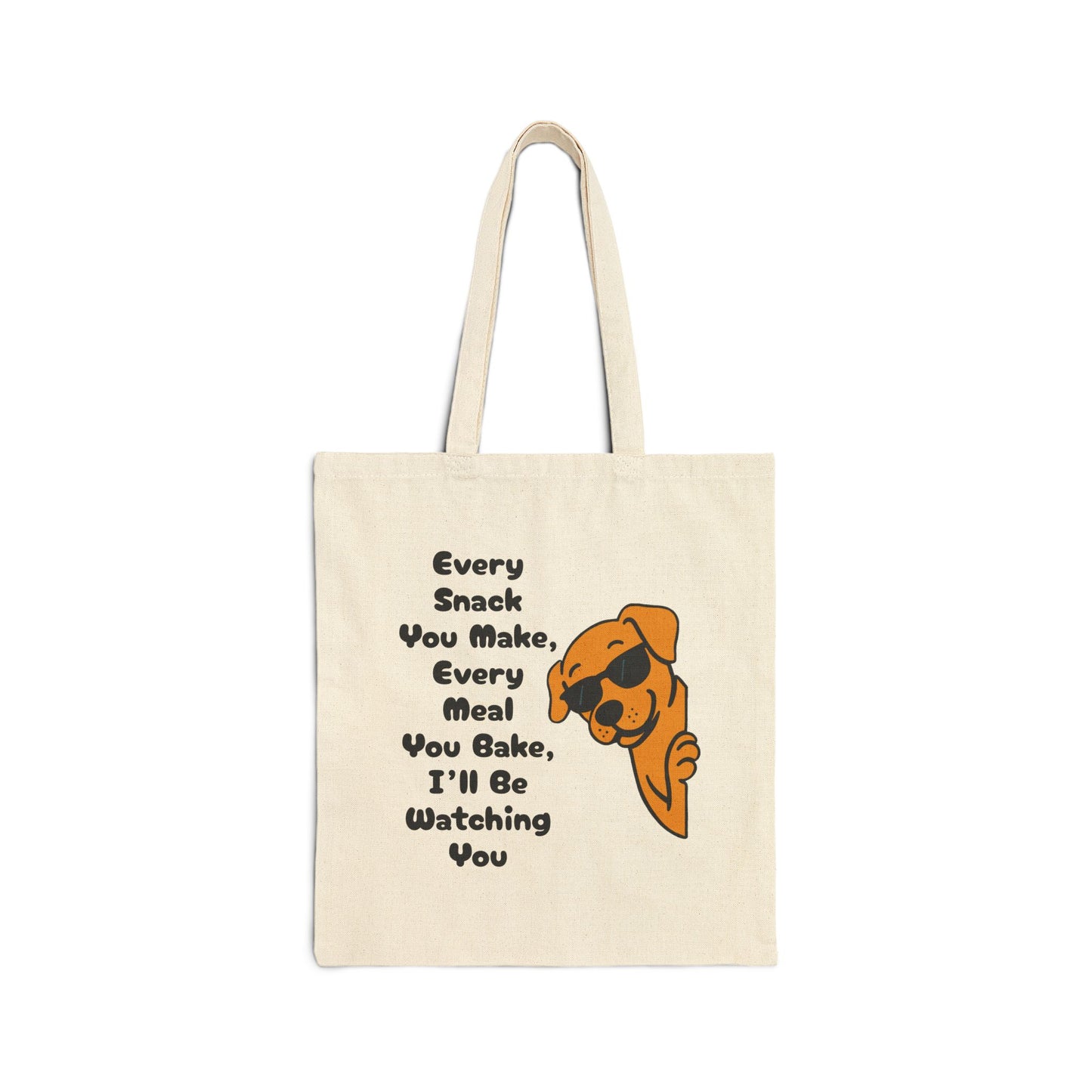 "Every Snack You Make" Funny Dog Quote Tote Bag