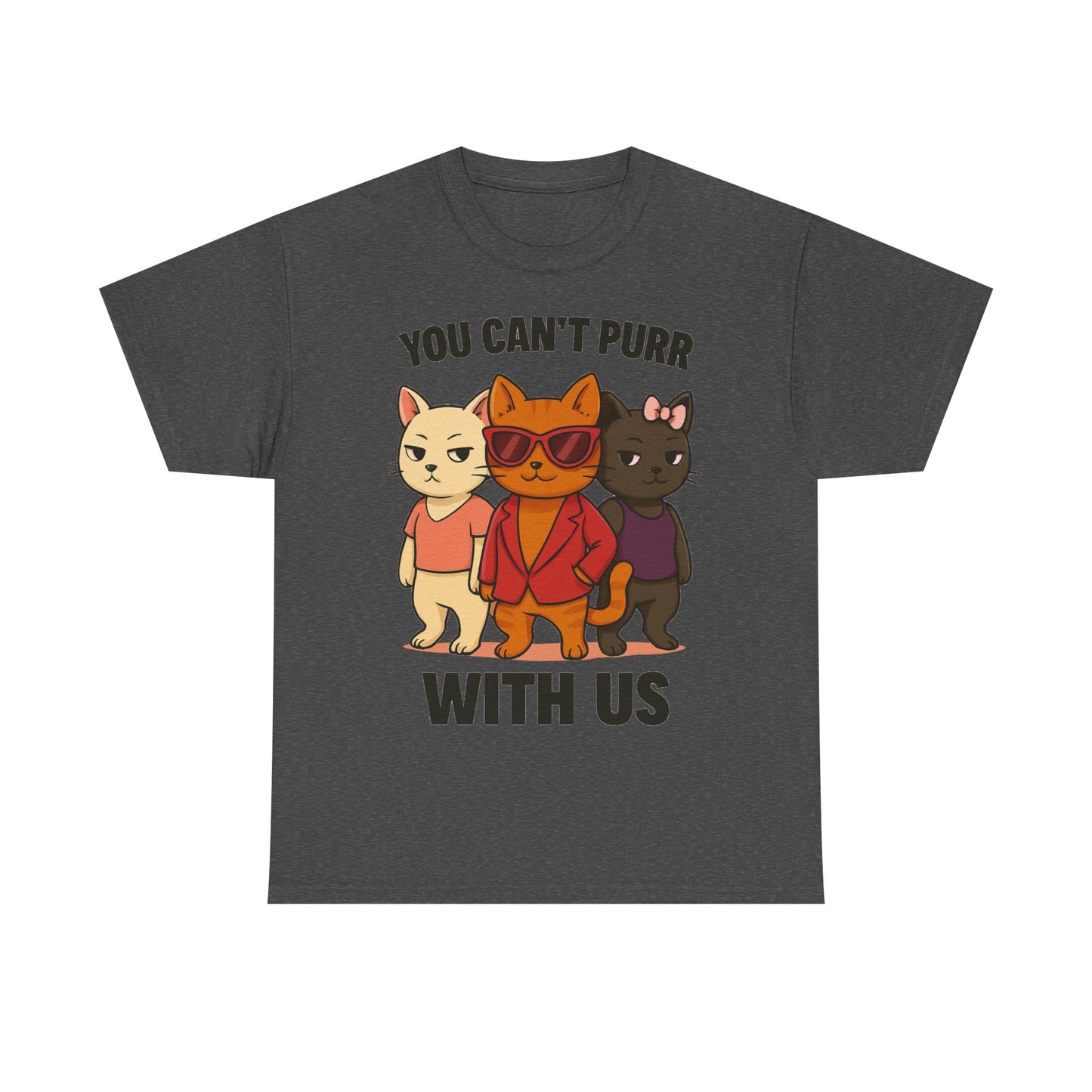 You Can't Purr With Us | Unisex T-shirt
