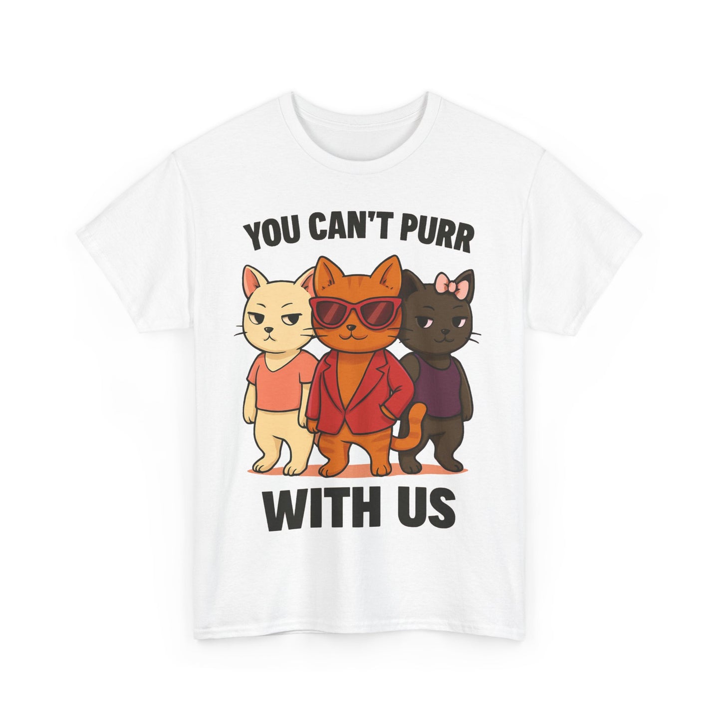 You Can't Purr With Us | Unisex T-shirt