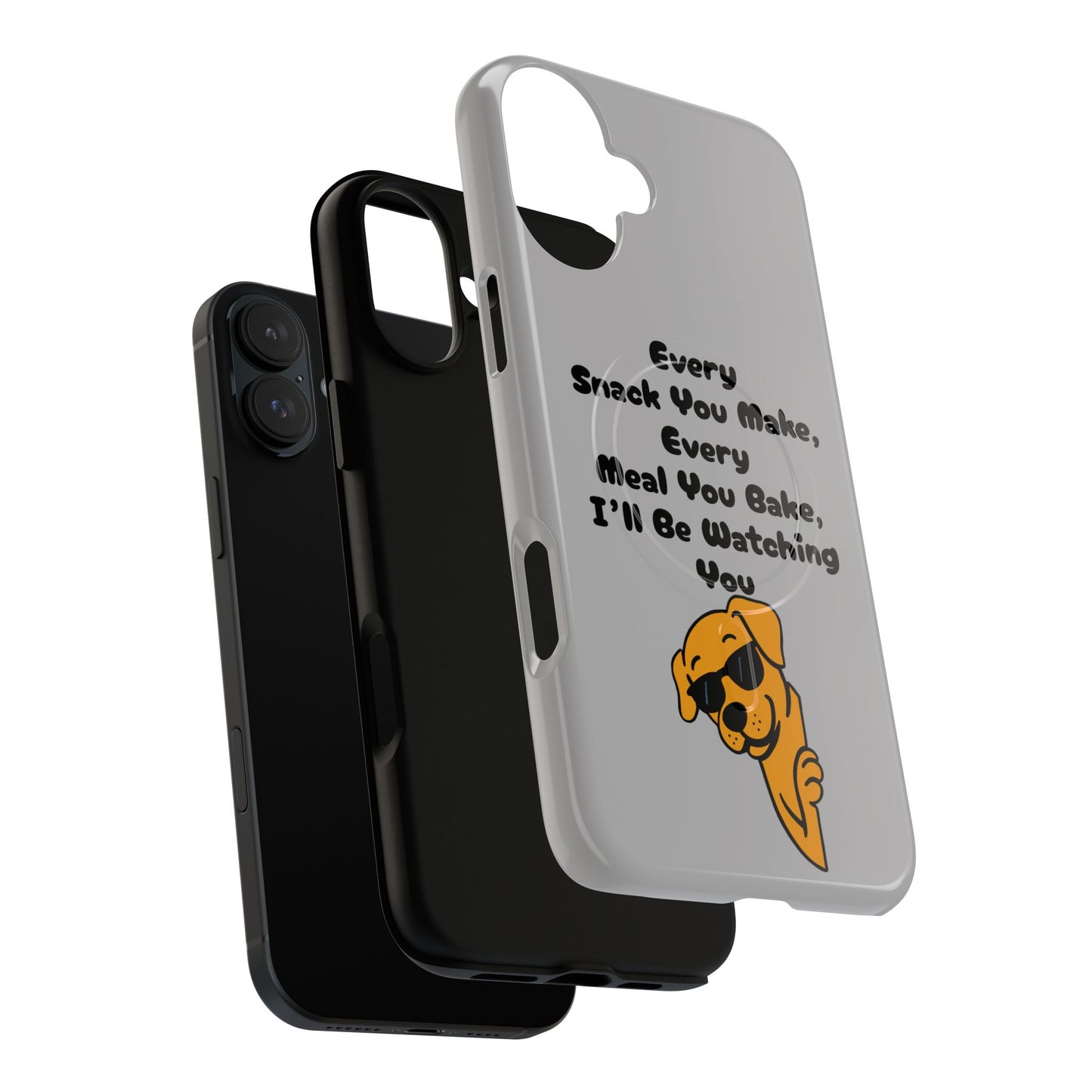 "Every Snack You Make" Funny Dog Quote Phone Case