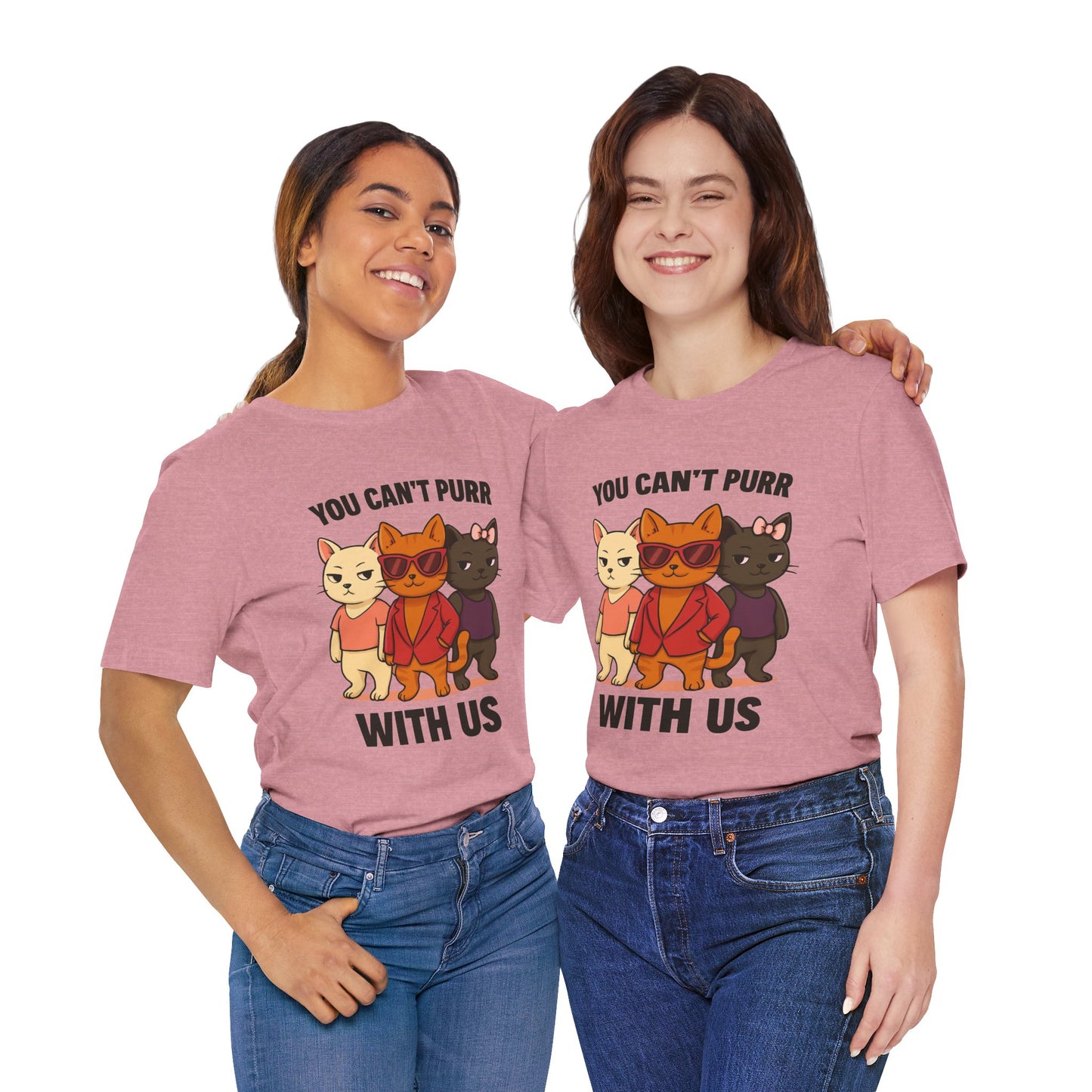 You Can't Purr With Us | Unisex T-shirt