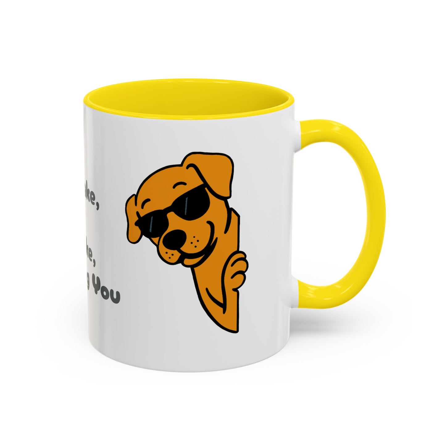 "Every Snack You Make" Funny Dog Mug