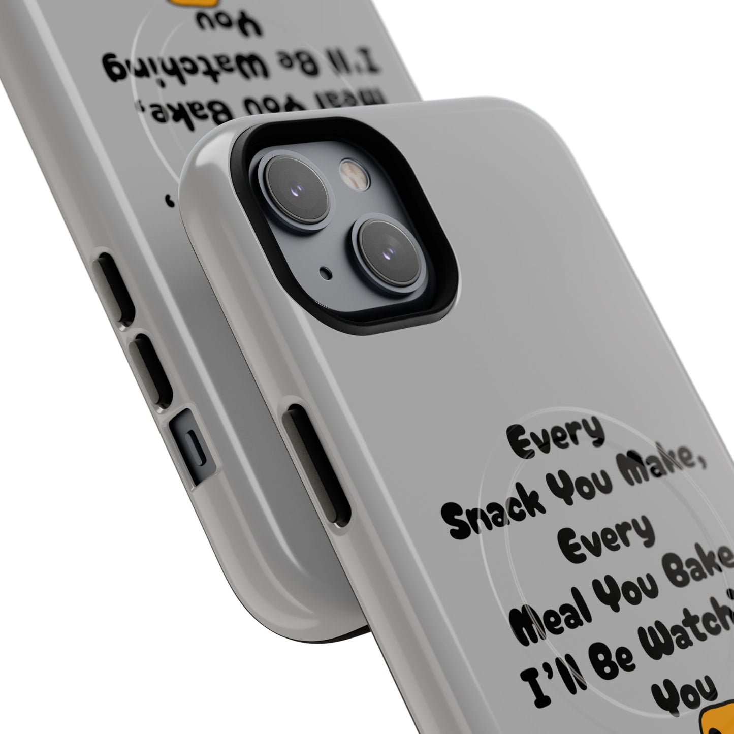 "Every Snack You Make" Funny Dog Quote Phone Case