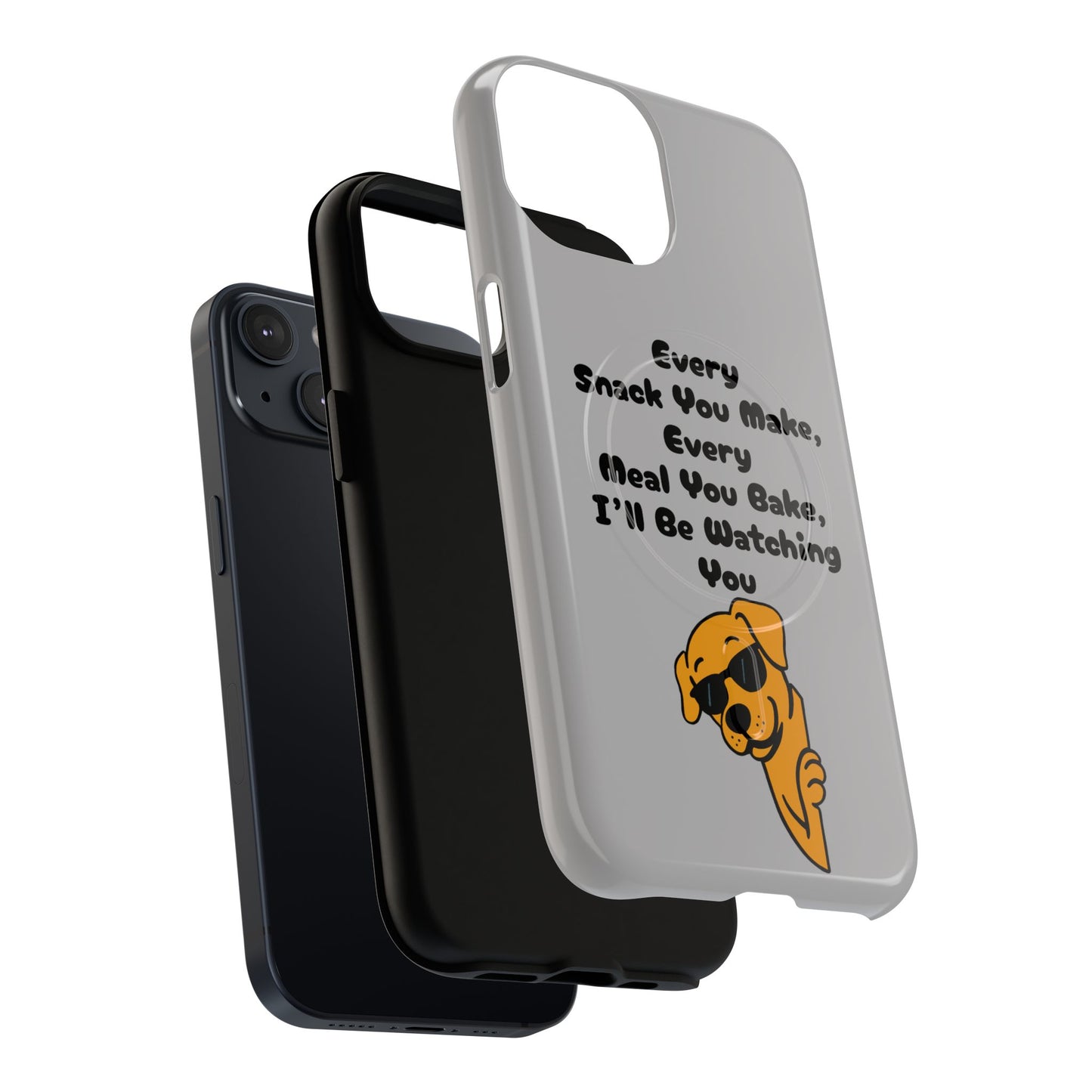 "Every Snack You Make" Funny Dog Quote Phone Case