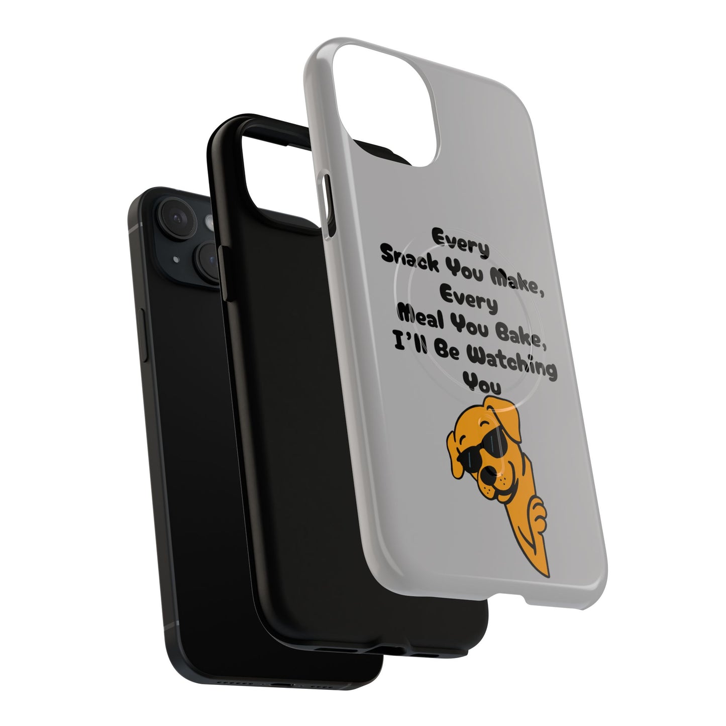 "Every Snack You Make" Funny Dog Quote Phone Case