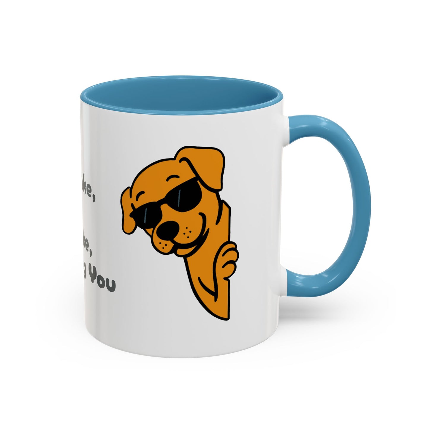 "Every Snack You Make" Funny Dog Mug