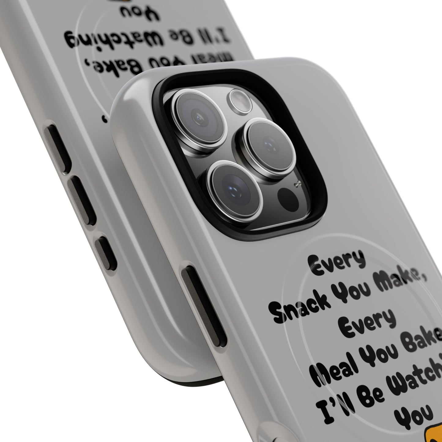 "Every Snack You Make" Funny Dog Quote Phone Case