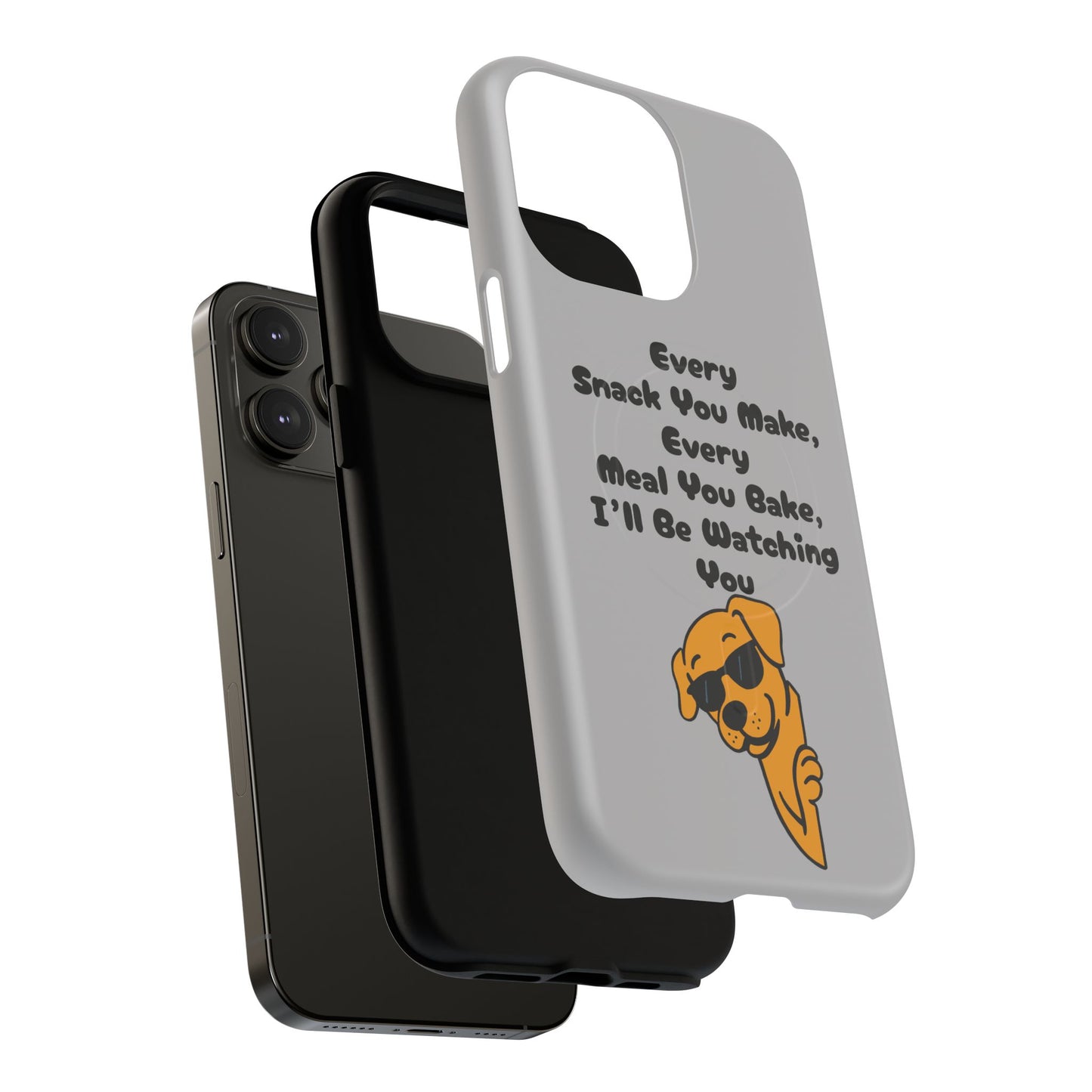 "Every Snack You Make" Funny Dog Quote Phone Case