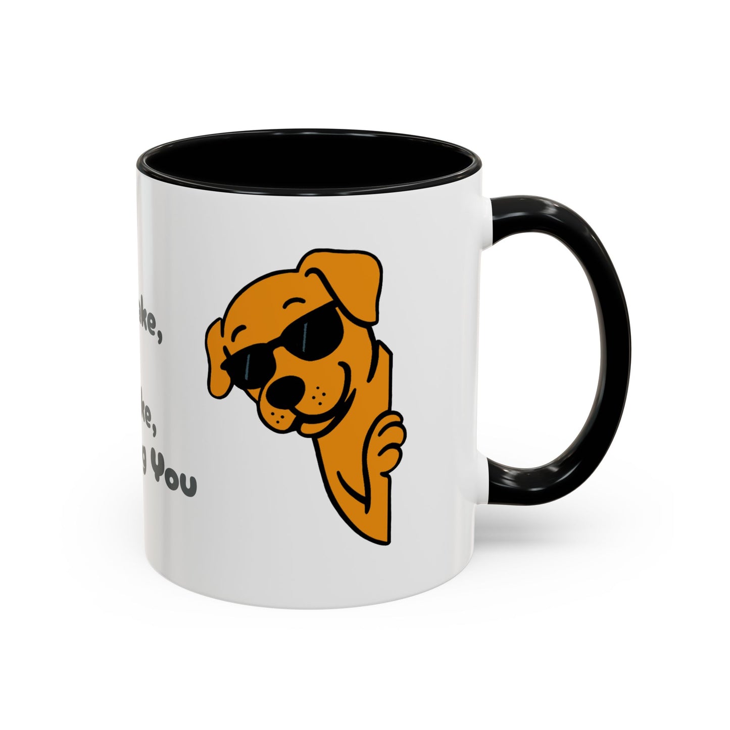 "Every Snack You Make" Funny Dog Mug