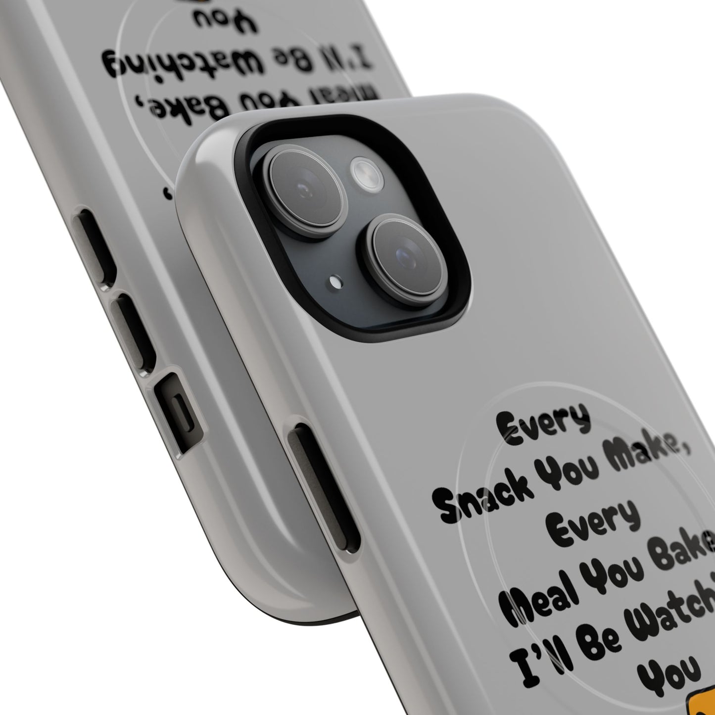 "Every Snack You Make" Funny Dog Quote Phone Case