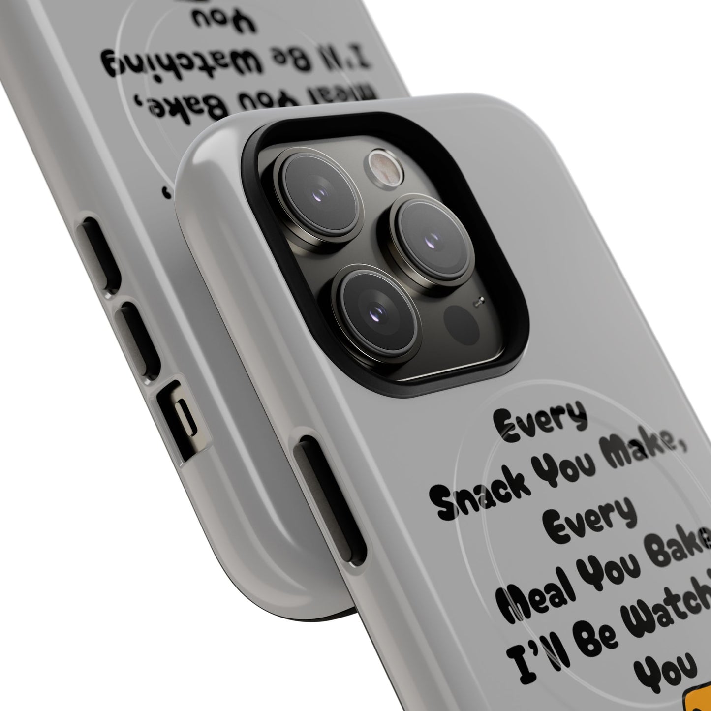 "Every Snack You Make" Funny Dog Quote Phone Case
