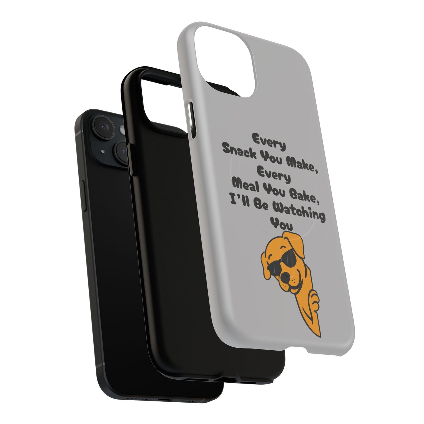 "Every Snack You Make" Funny Dog Quote Phone Case