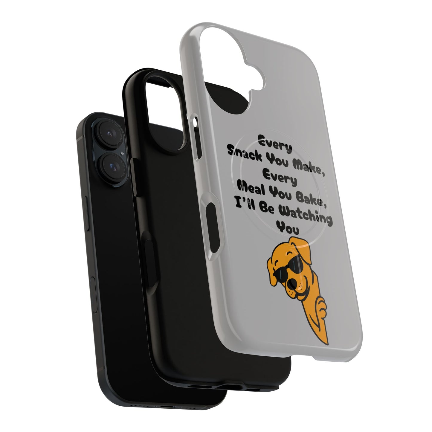 "Every Snack You Make" Funny Dog Quote Phone Case