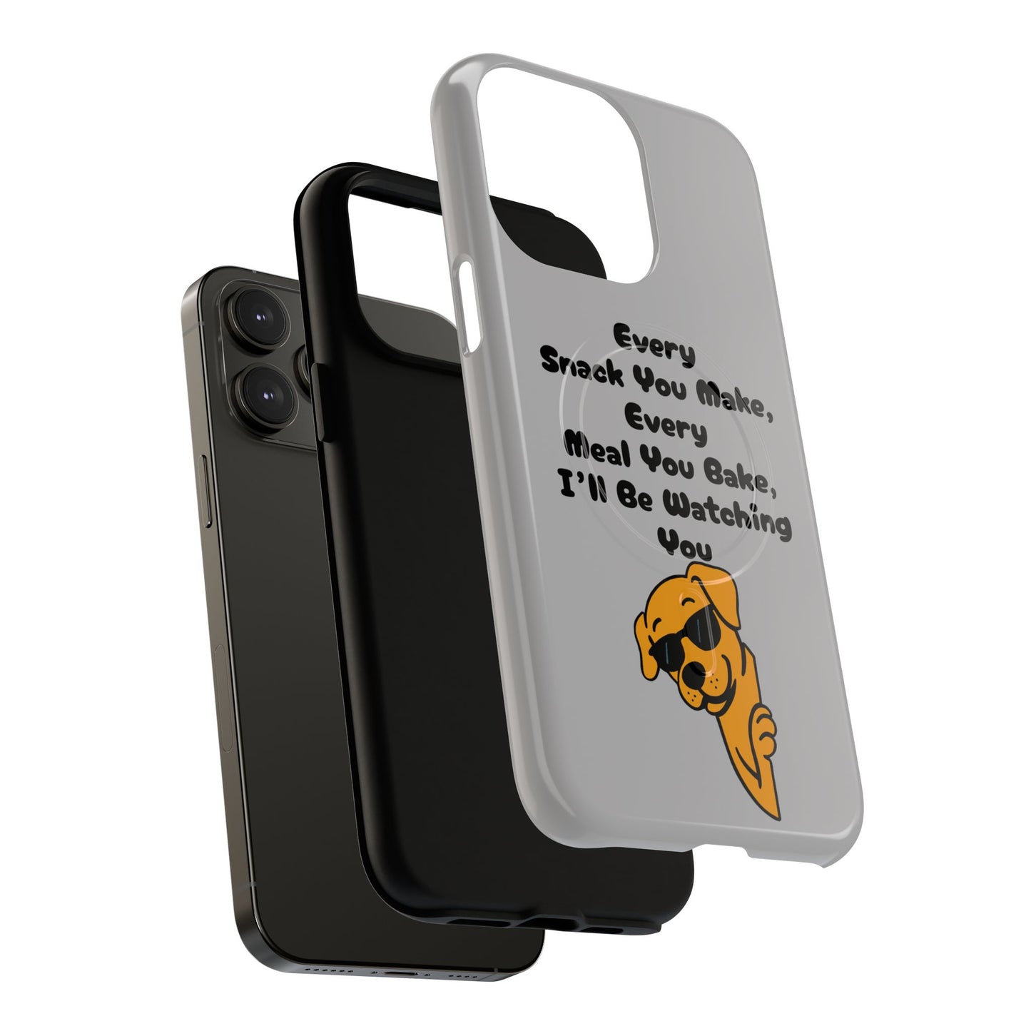 "Every Snack You Make" Funny Dog Quote Phone Case