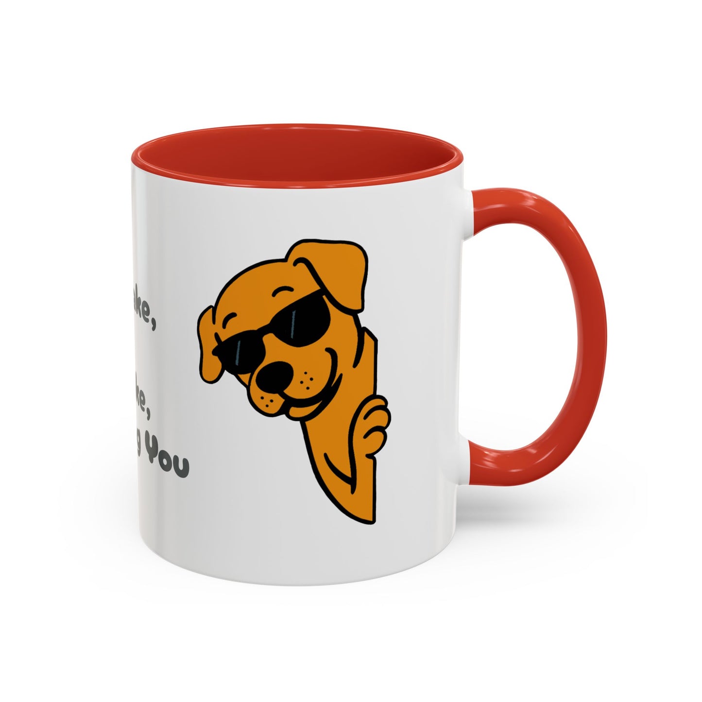 "Every Snack You Make" Funny Dog Mug