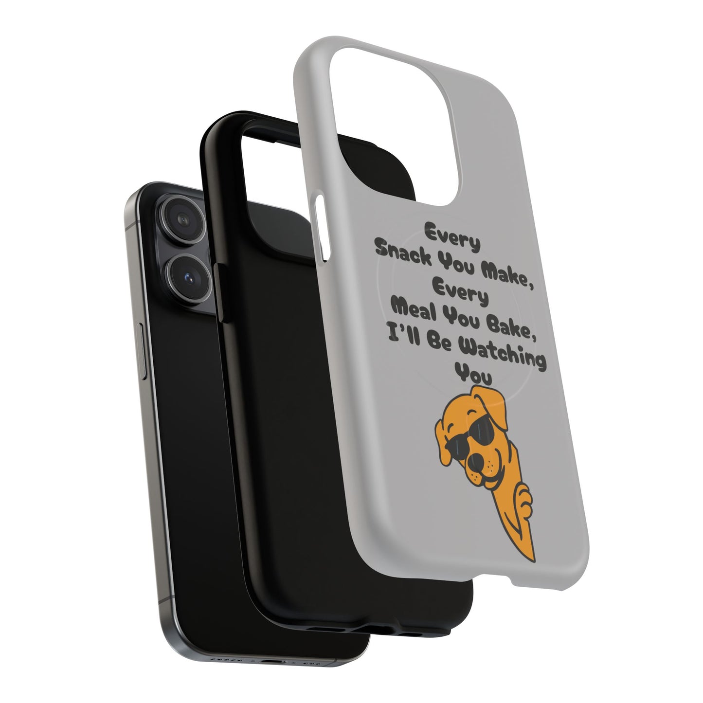 "Every Snack You Make" Funny Dog Quote Phone Case