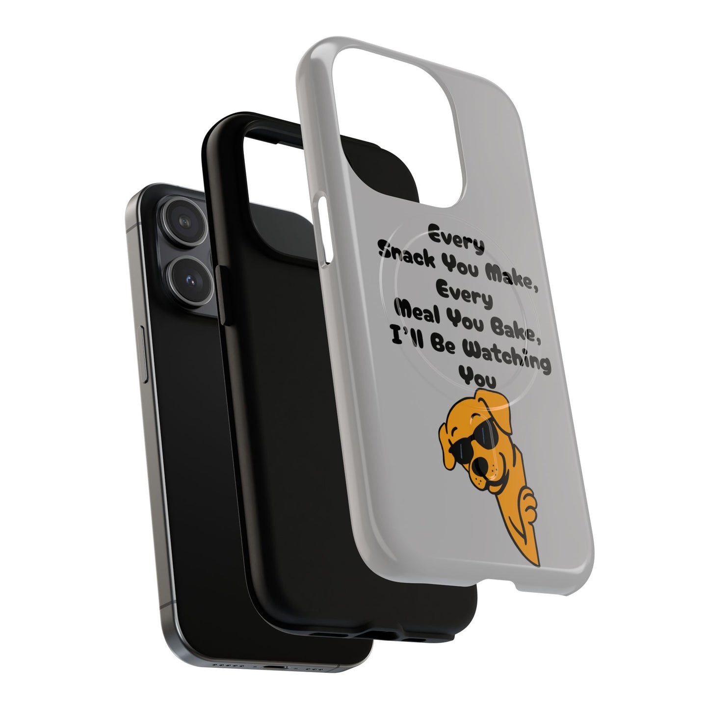 "Every Snack You Make" Funny Dog Quote Phone Case