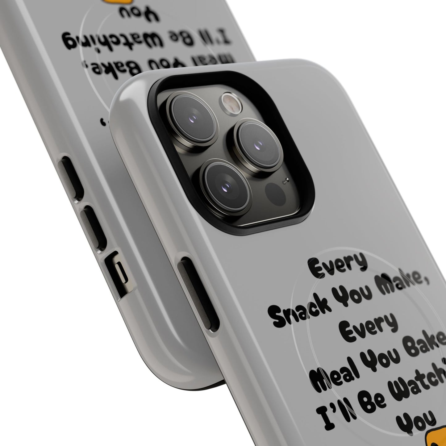 "Every Snack You Make" Funny Dog Quote Phone Case