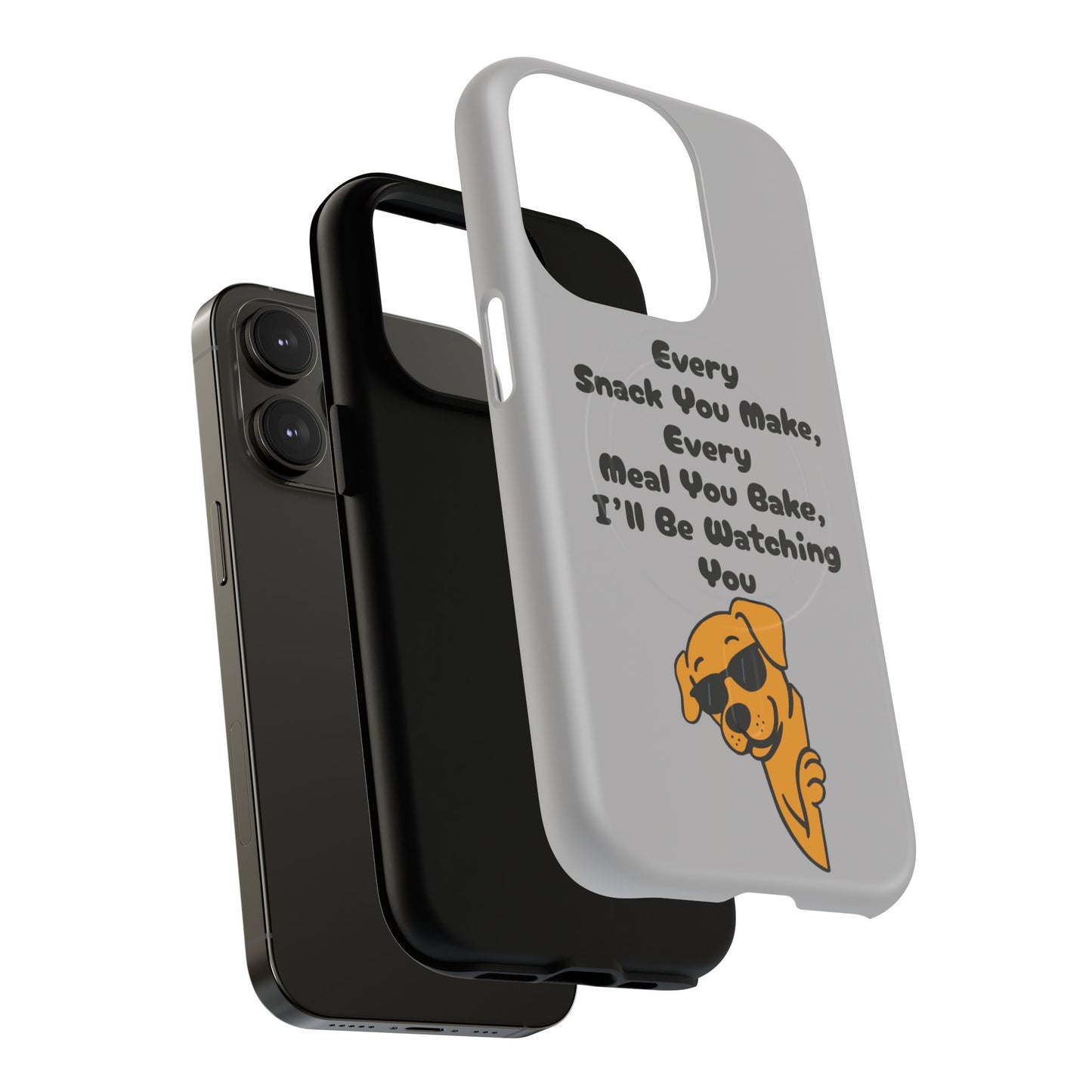 "Every Snack You Make" Funny Dog Quote Phone Case