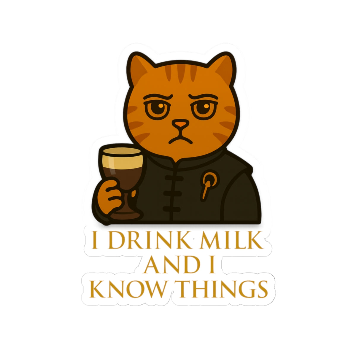 I Drink Milk and I Know Things | Vinyl Sticker
