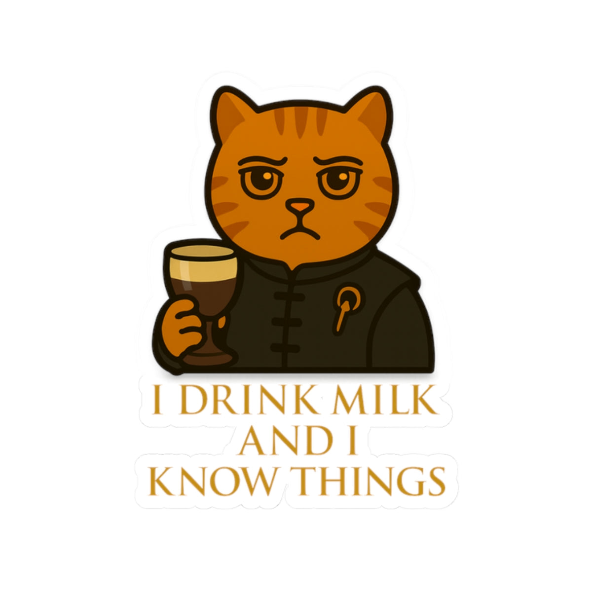 I Drink Milk and I Know Things | Vinyl Sticker