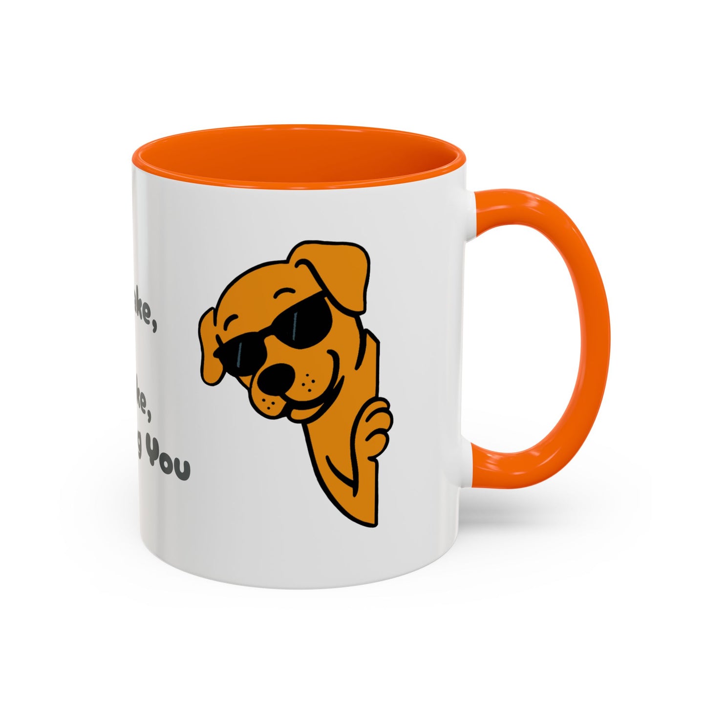 "Every Snack You Make" Funny Dog Mug