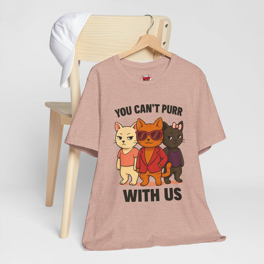 You Can't Purr With Us | Unisex T-shirt