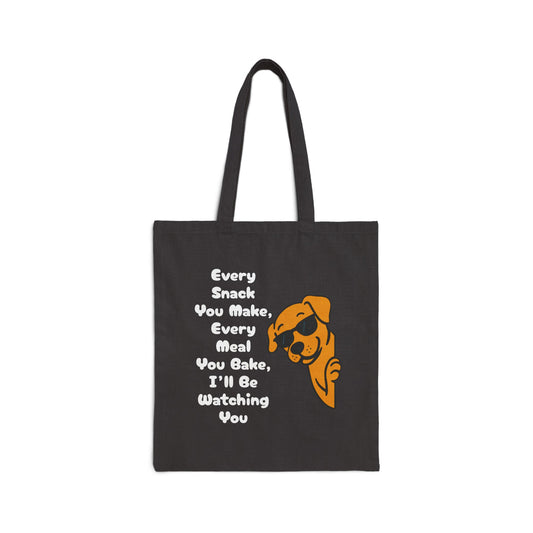"Every Snack You Make" Funny Dog Quote Tote Bag
