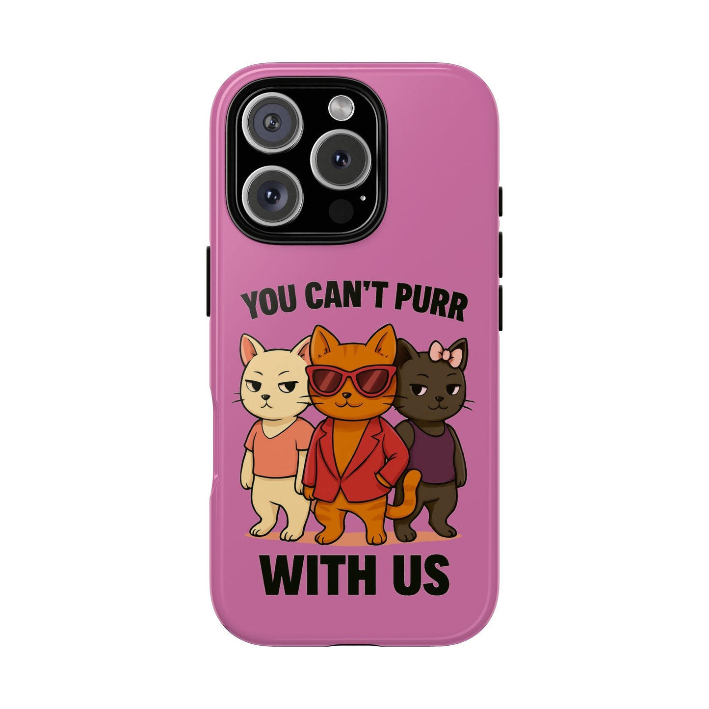 You Can't Purr With Us | Durable Phone Case | Impact-Resistant &amp; UV Protected
