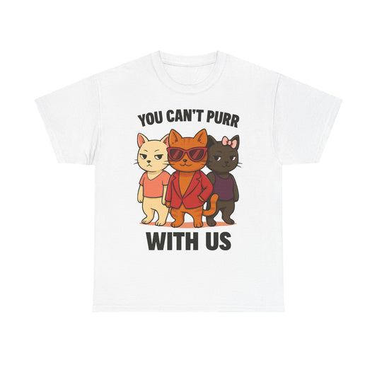 You Can't Purr With Us | Unisex T-shirt