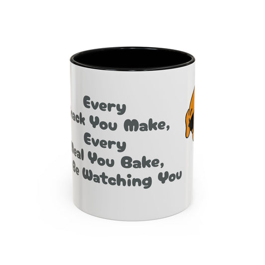 "Every Snack You Make" Funny Dog Mug