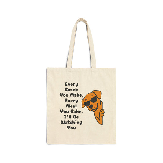 "Every Snack You Make" Funny Dog Quote Tote Bag