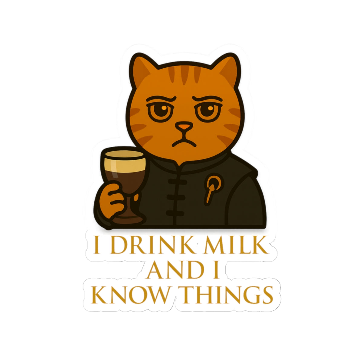 I Drink Milk and I Know Things | Vinyl Sticker