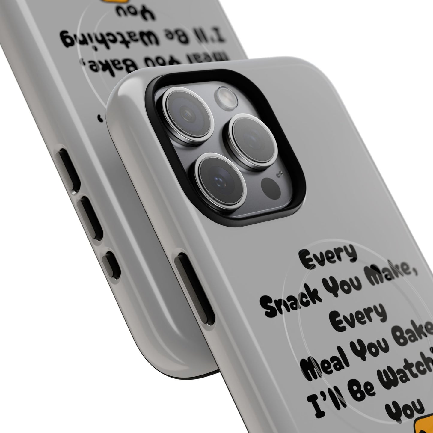 "Every Snack You Make" Funny Dog Quote Phone Case