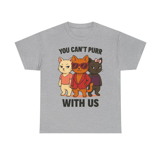 You Can't Purr With Us | Unisex T-shirt